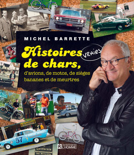 Histoires vraies de chars, d'avions, de motos, de sièges bananes et de meurtres autographié par Michel Barrette